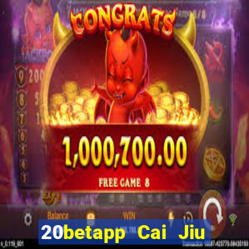 20betapp Cai Jiu app Tải về