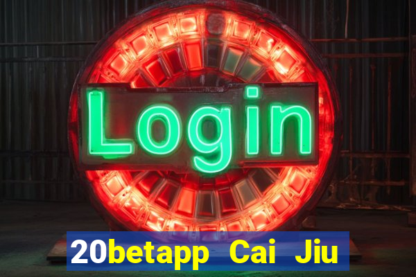 20betapp Cai Jiu app Tải về