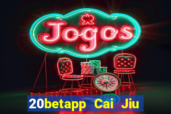 20betapp Cai Jiu app Tải về