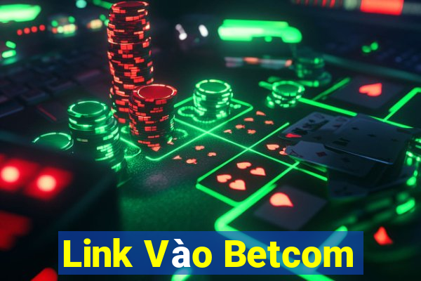 Link Vào Betcom