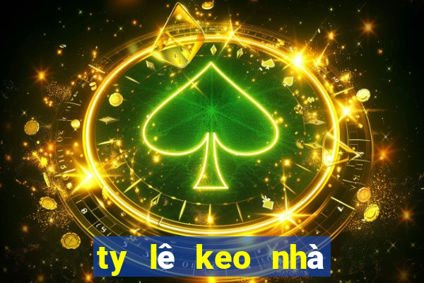 ty lê keo nhà cái hôm nay