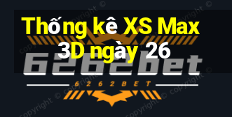 Thống kê XS Max 3D ngày 26