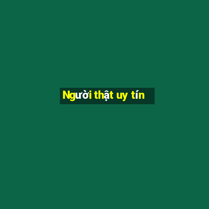 Người thật uy tín