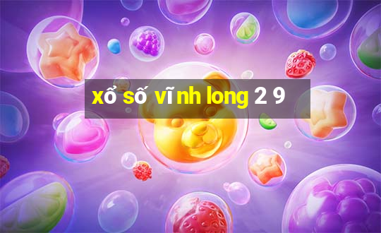 xổ số vĩnh long 2 9