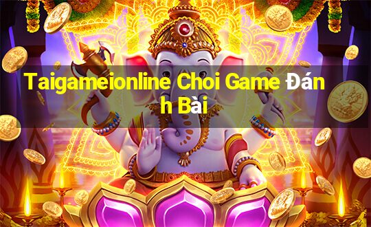 Taigameionline Choi Game Đánh Bài