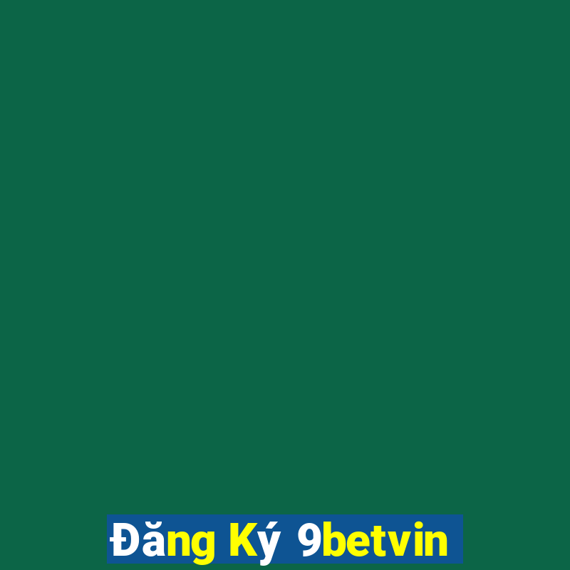 Đăng Ký 9betvin