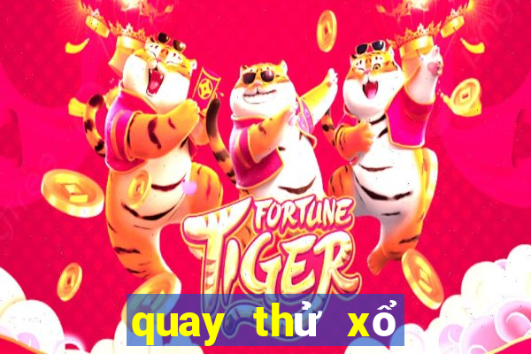 quay thử xổ số ngày hôm nay