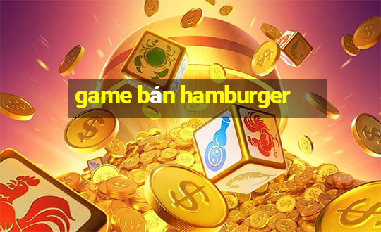 game ban hamburger