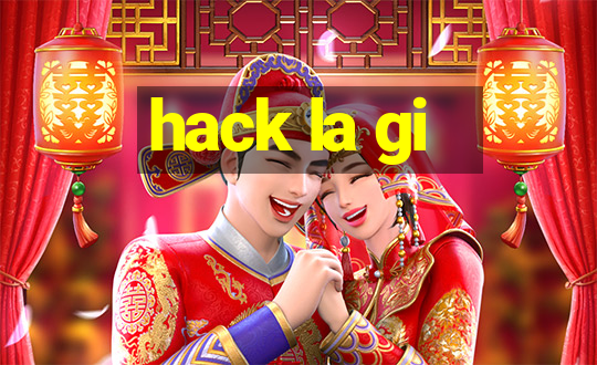 hack la gi