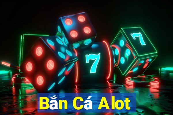 Bắn Cá Alot