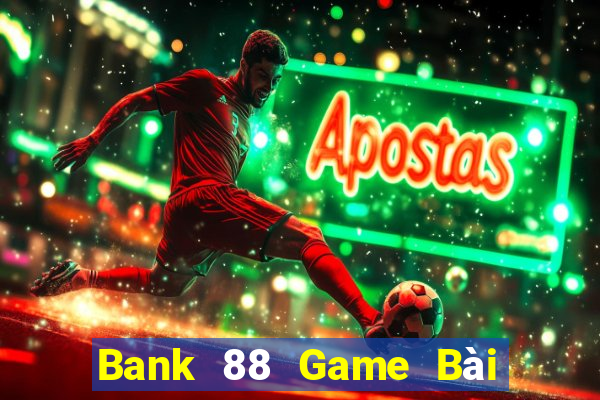 Bank 88 Game Bài Nhiều Người Chơi Nhất