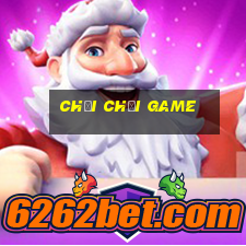 chơi chơi game