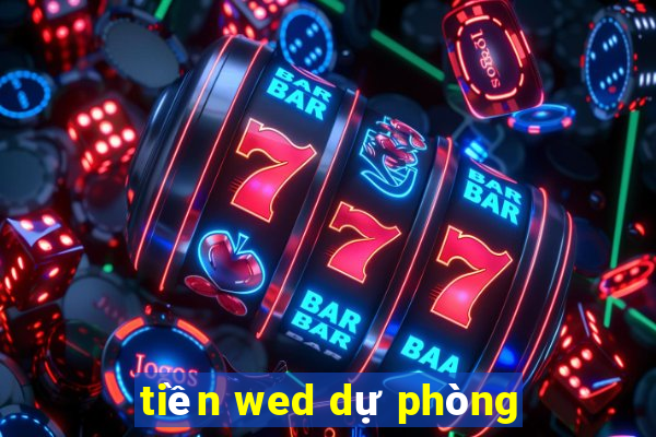 tiền wed dự phòng