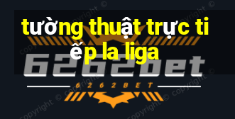 tường thuật trực tiếp la liga