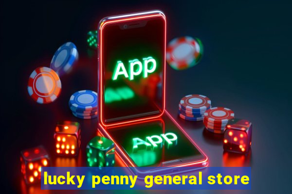 lucky penny general store