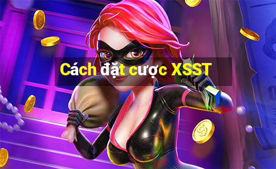 Cách đặt cược XSST