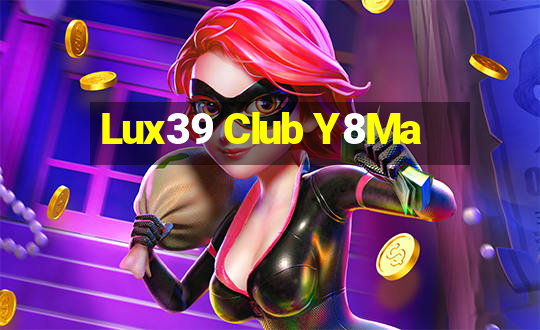 Lux39 Club Y8Ma