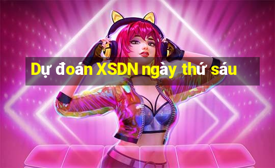 Dự đoán XSDN ngày thứ sáu