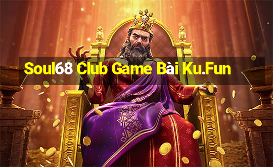 Soul68 Club Game Bài Ku.Fun