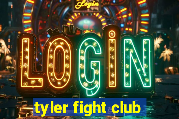 tyler fight club