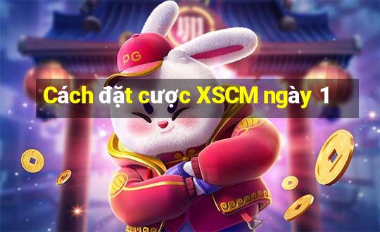 Cách đặt cược XSCM ngày 1