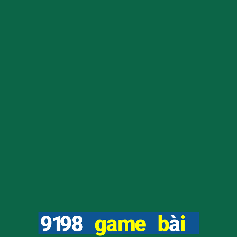 9198 game bài phiên bản Android