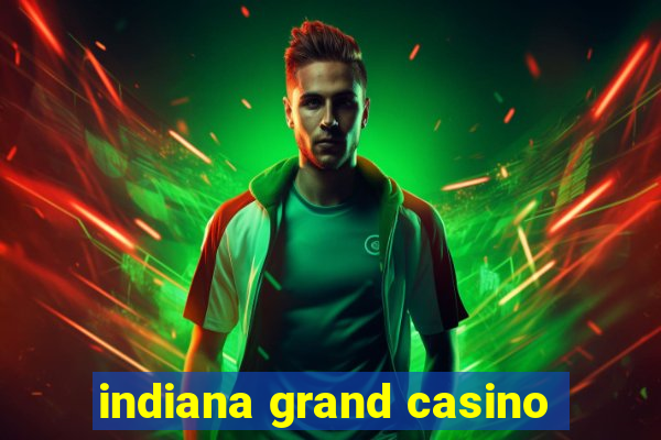 indiana grand casino