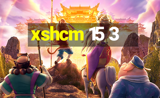 xshcm 15 3