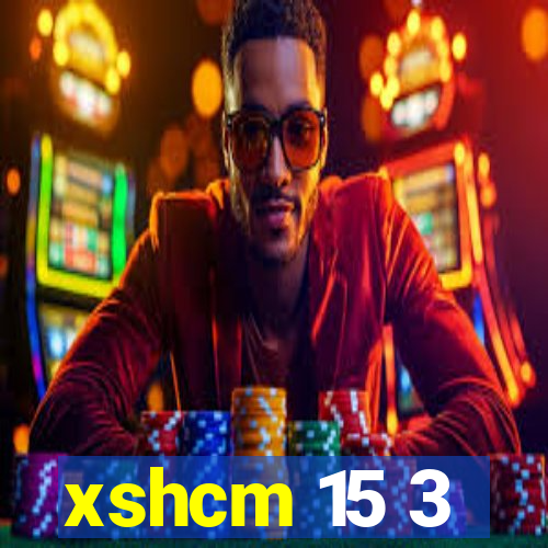 xshcm 15 3