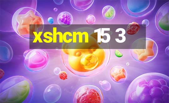 xshcm 15 3