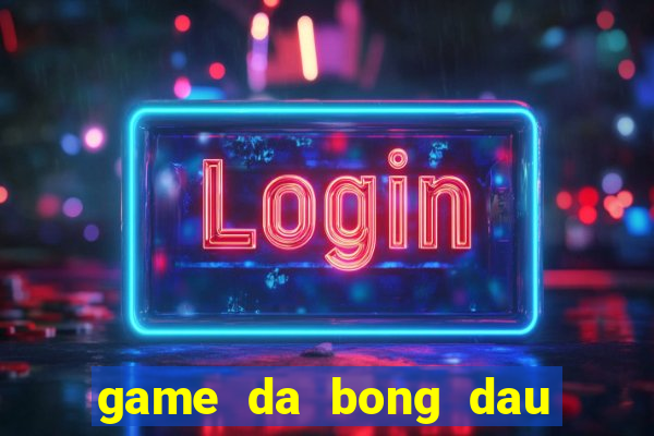 game da bong dau to 1 nguoi