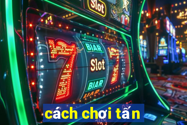 cách chơi tấn