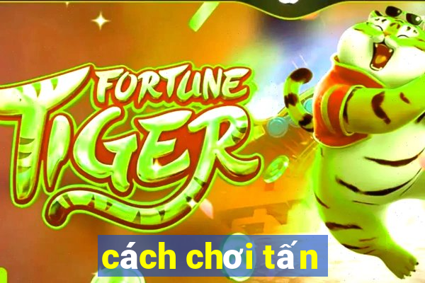 cách chơi tấn