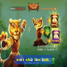 viết chữ lên ảnh