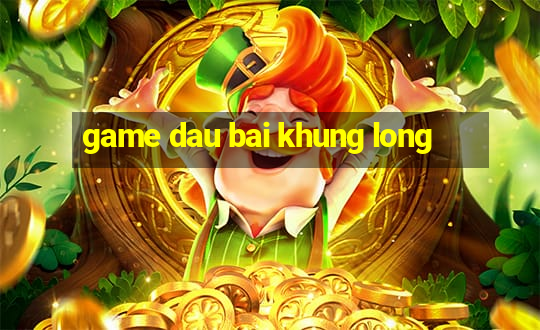 game dau bai khung long