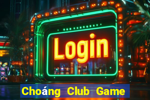 Choáng Club Game Bài Vui