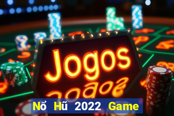 Nổ Hũ 2022 Game Bài 247