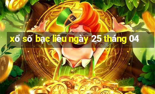 xổ số bạc liêu ngày 25 tháng 04