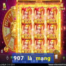 907 là mạng xổ số thường xuyên