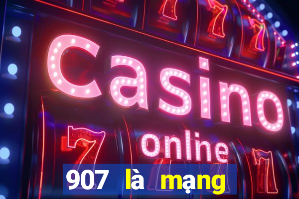 907 là mạng xổ số thường xuyên