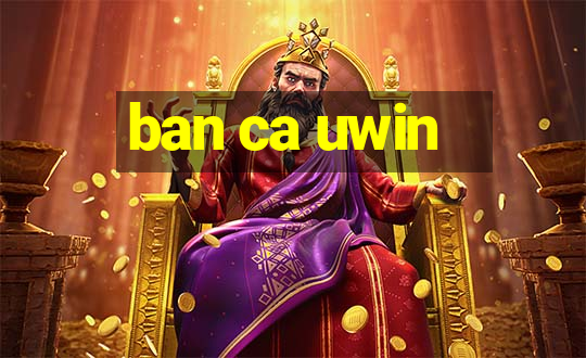 ban ca uwin