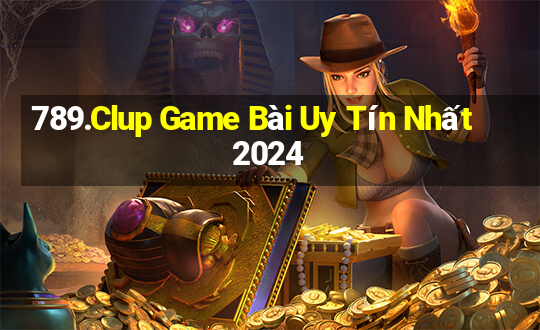 789.Clup Game Bài Uy Tín Nhất 2024