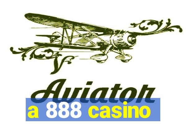 a 888 casino