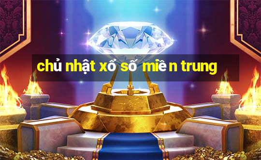 chủ nhật xổ số miền trung