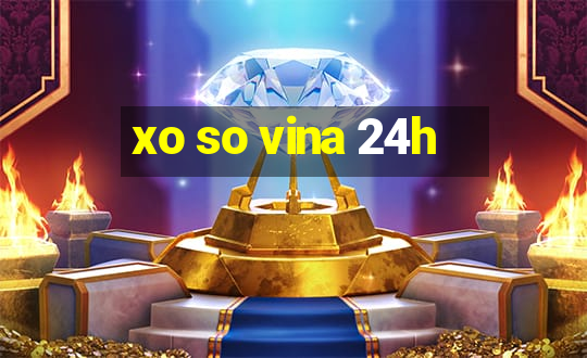 xo so vina 24h