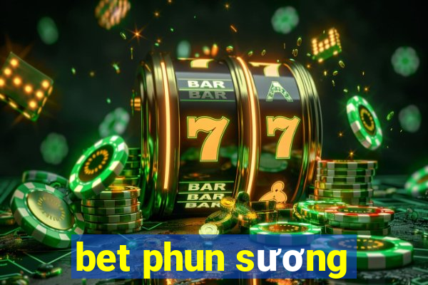 bet phun sương