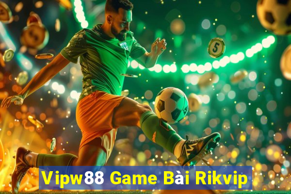 Vipw88 Game Bài Rikvip