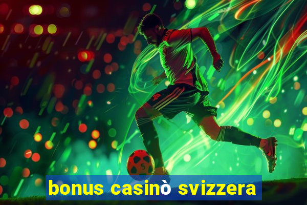 bonus casinò svizzera