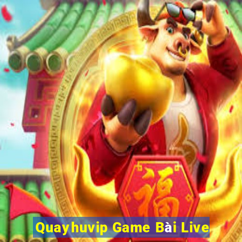 Quayhuvip Game Bài Live