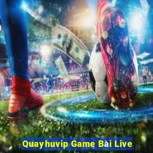 Quayhuvip Game Bài Live